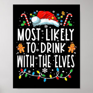 Most Likely To Drink With The Elves Elf Drinking C Poster