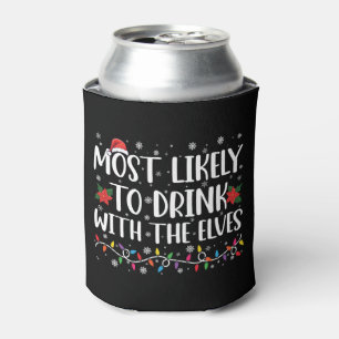Most Likely to Drink With The Elves Elf Drinking  Can Cooler