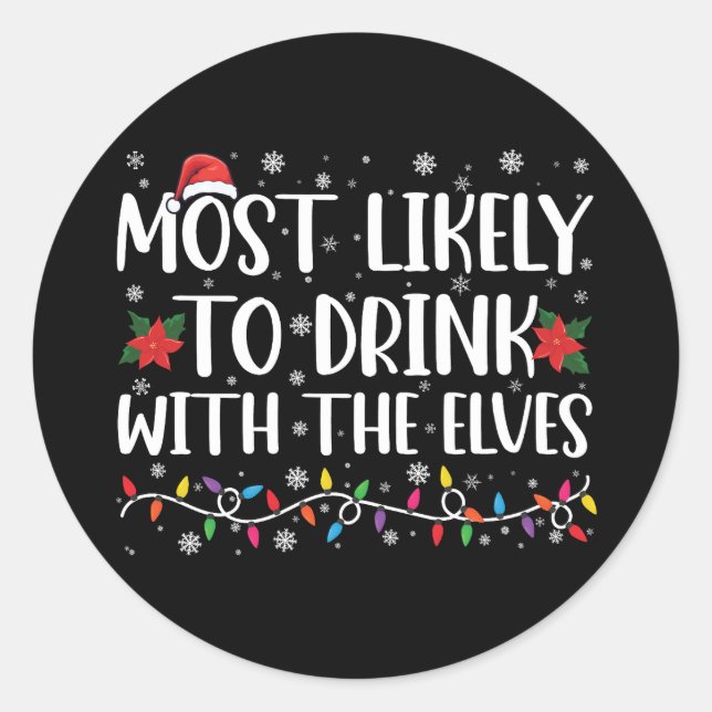 Most Likely to Drink With The Elves Elf Drinking  Classic Round Sticker (Front)