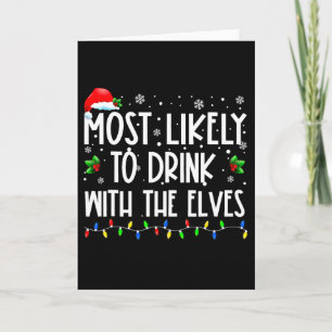 Most Likely To Drink With The Elves Elf Family Chr Card