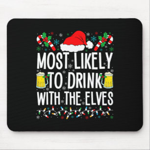 Most Likely To Drink With The Elves Elf Funny Drin Mouse Pad