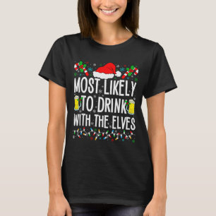 Most Likely To Drink With The Elves Elf Funny Drin T-Shirt