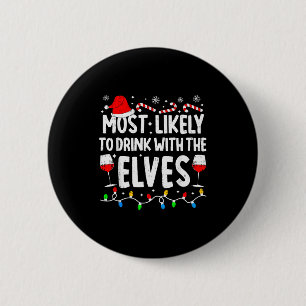 Most Likely To Drink With The Elves Funny Matching 6 Cm Round Badge