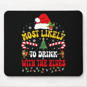 Most Likely To Drink With The Elves Matching Chris Mouse Pad