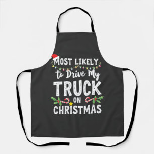 Most Likely to Drive My Truck on Christmas Apron