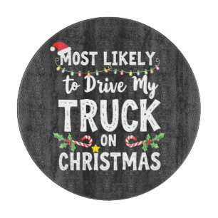 Most Likely to Drive My Truck on Christmas Cutting Board
