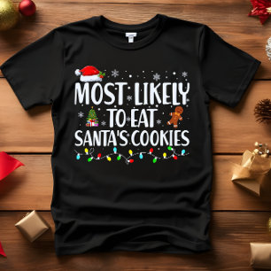 Most Likely to EAT ALL SANTA'S COOKIES CHRISTMAS T-Shirt