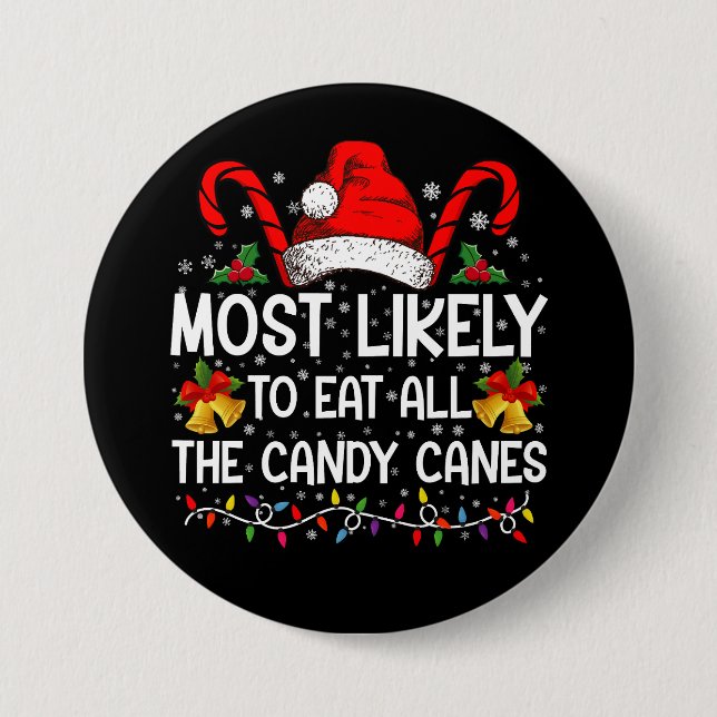 Most Likely To Eat All The Candy Canes Christmas 7.5 Cm Round Badge (Front)