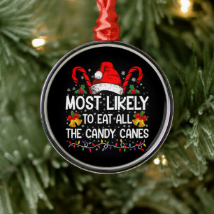 Most Likely To Eat All The Candy Canes Christmas Metal Tree Decoration