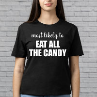 Most Likely To Eat All The Candy Funny Halloween