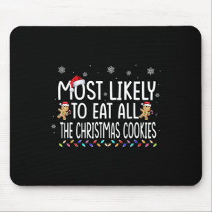 Most Likely To Eat All The Christmas Cookies Famil Mouse Pad