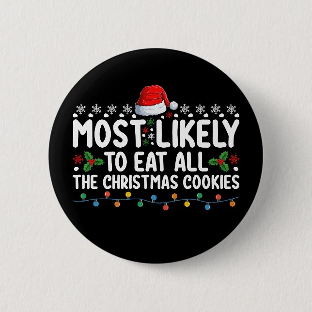 Most Likely To Eat All The Christmas Cookies Holid 6 Cm Round Badge (Front)