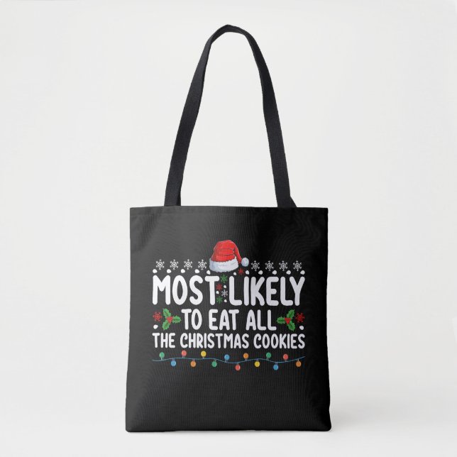 Most Likely To Eat All The Christmas Cookies Holid Tote Bag (Front)