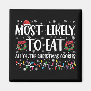 Most Likely To Eat All The Christmas Cookies Xmas Magnet