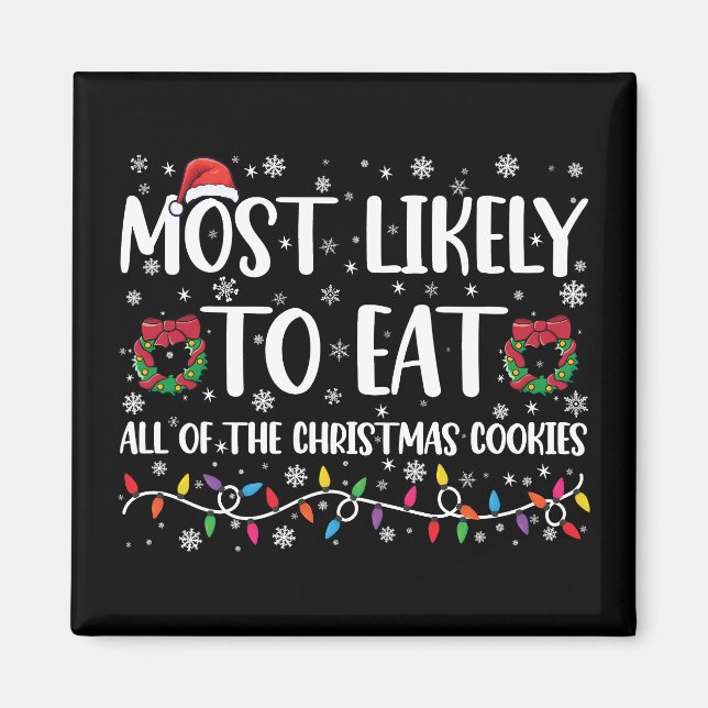 Most Likely To Eat All The Christmas Cookies Xmas Magnet (Front)