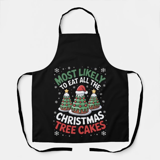 Most Likely To Eat All The Christmas Tree Cakes Apron (Front)