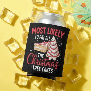 Most Likely To Eat All The Christmas Tree Cakes Can Cooler
