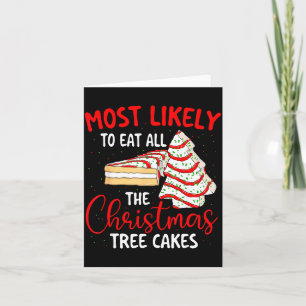 Most Likely To Eat All The Christmas Tree Cakes -  Card