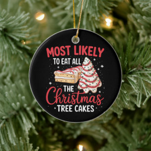 Most Likely To Eat All The Christmas Tree Cakes Ceramic Tree Decoration