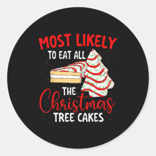 Most Likely To Eat All The Christmas Tree Cakes -  Classic Round Sticker