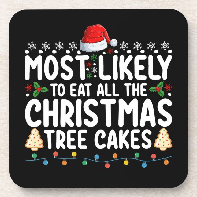 Most Likely To Eat All The Christmas Tree Cakes Coaster (Front)