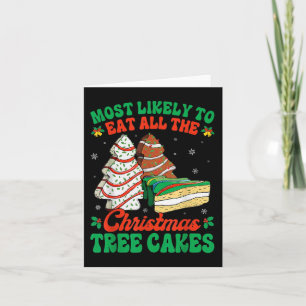 Most Likely To Eat All The Christmas Tree Cakes De Card