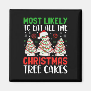 Most Likely To Eat All The Christmas Tree Cakes De Magnet