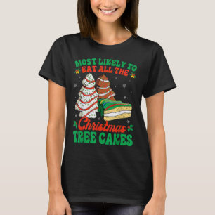 Most Likely To Eat All The Christmas Tree Cakes De T-Shirt