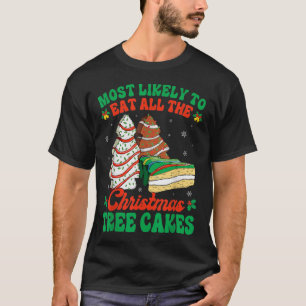 most likely to eat all the christmas tree cakes de T-Shirt