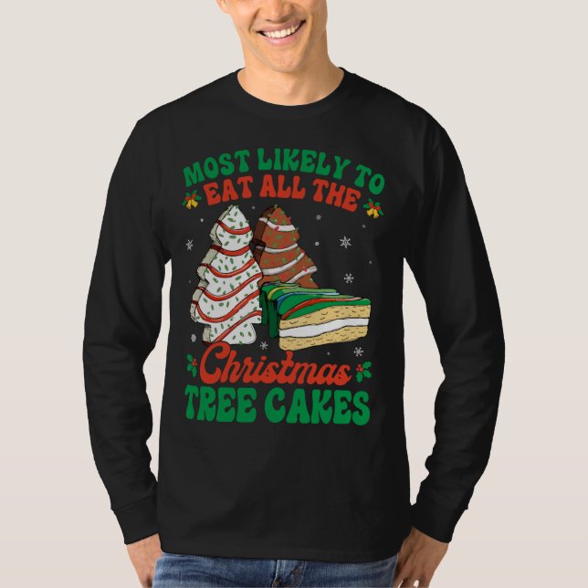 Most Likely To Eat All The Christmas Tree Cakes De T-Shirt (Front)