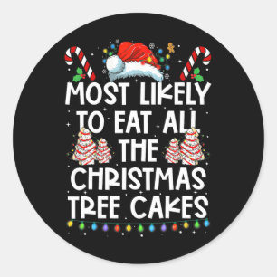 Most Likely To Eat All The Christmas Tree Cakes Fu Classic Round Sticker