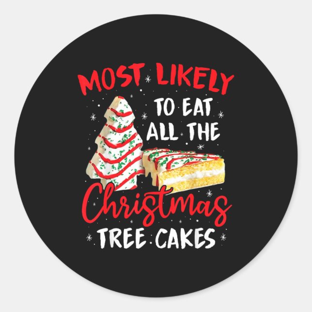 Most Likely To Eat All The Christmas Tree Cakes Fu Classic Round Sticker (Front)