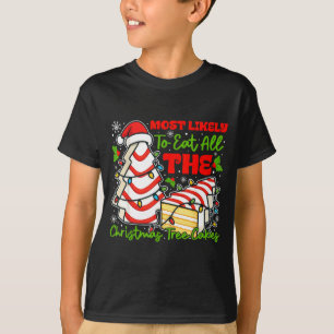 Most Likely To Eat All The Christmas Tree Cakes Re T-Shirt