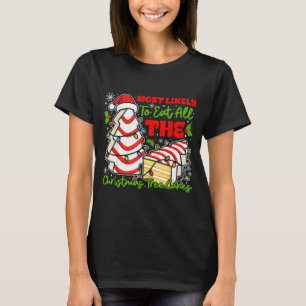 Most Likely To Eat All The Christmas Tree Cakes Re T-Shirt