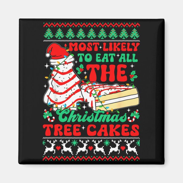 Most Likely To Eat All The Christmas Tree Cakes Ug Magnet (Front)