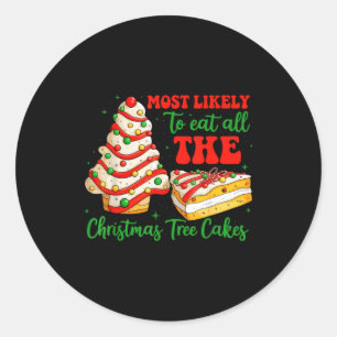 Most Likely To Eat All The Christmas Tree Cakes Xm Classic Round Sticker