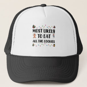 Most Likely To Eat All The Cookies Holiday Humour Trucker Hat