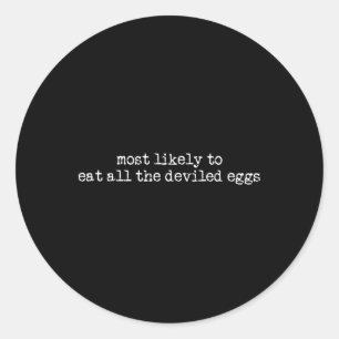 Most Likely To Eat All The Deviled Eggs Retro Than Classic Round Sticker
