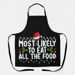 Most Likely To Eat All The Food Christmas Family Apron