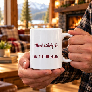Most Likely To Eat All The Fudge Christmas Mug