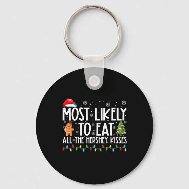Most Likely To Eat All The Hershey Kisses Fun Xmas Key Ring (Front)