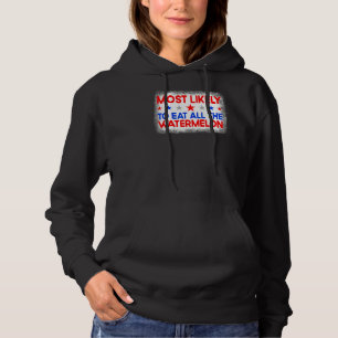 Most Likely To Eat All The Watermelon Family 4th O Hoodie