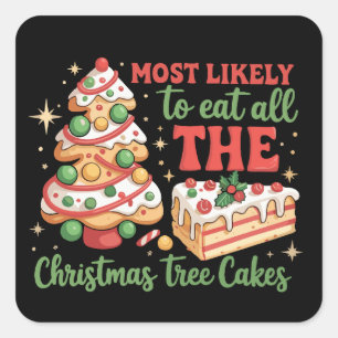 Most Likely To Eat All The Xmas Tree Cakes Debbie Square Sticker