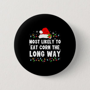 Most Likely To Eat Corn The Long Way 6 Cm Round Badge
