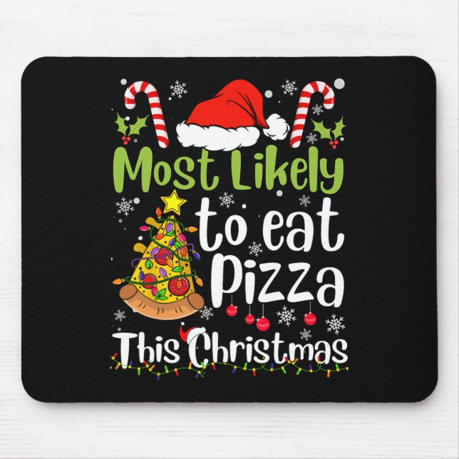 Most Likely To Eat Pizza This Christmas - Xmas Fun Mouse Pad (Front)