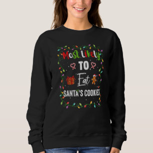 Most Likely To Eat Santa Cookies Family Matching P Sweatshirt