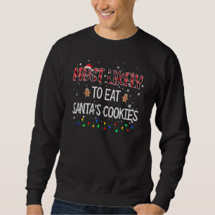 Most Likely To Eat Santa S Cookies Christmas Famil Sweatshirt