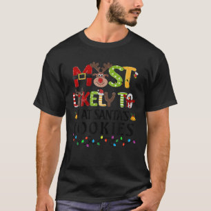 Most Likely To Eat Santa s Cookies Christmas Famil T-Shirt