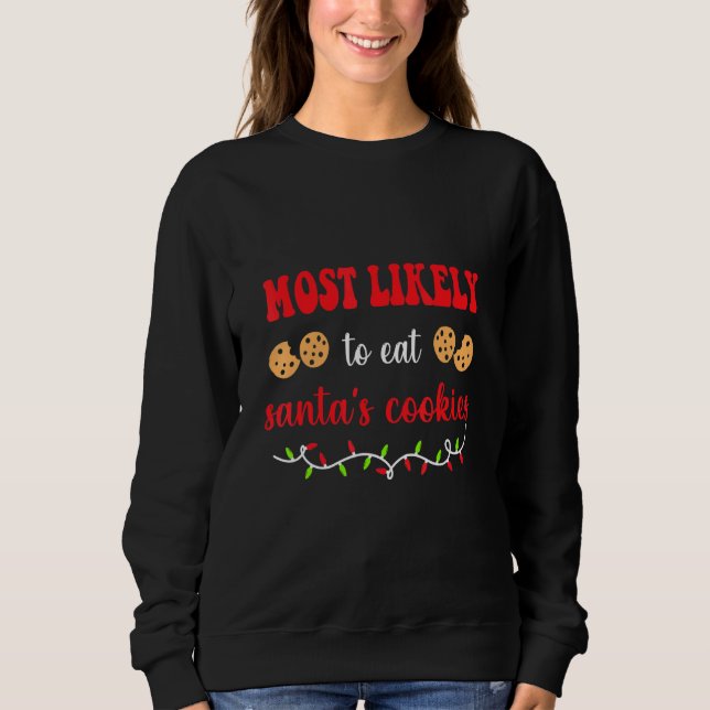 Most Likely To Eat Santa's Cookie Sweatshirt (Front)