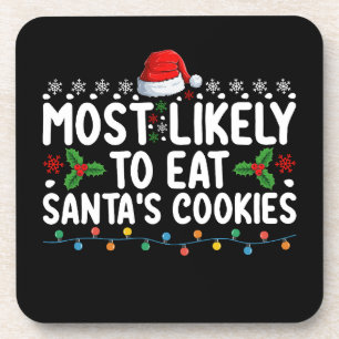 Most Likely To Eat Santa's Cookies Christmas Coaster